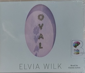 Oval written by Elvia Wilk performed by Christa Lewis on MP3 CD (Unabridged)